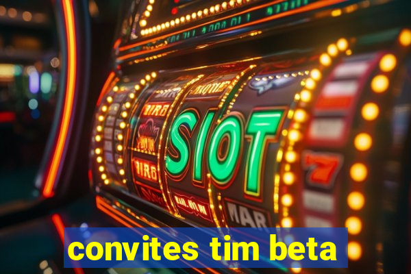 convites tim beta