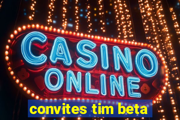 convites tim beta