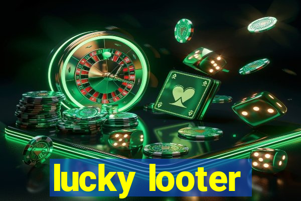 lucky looter