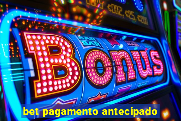 bet pagamento antecipado