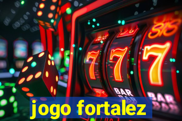 jogo fortalez