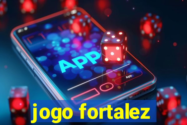 jogo fortalez