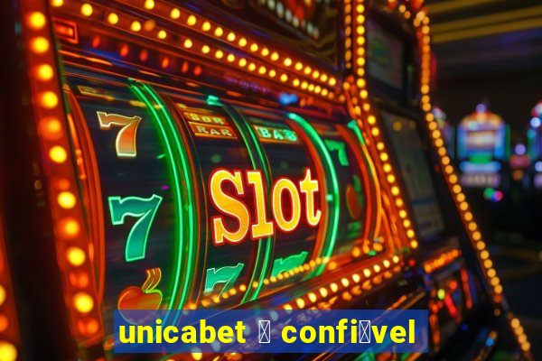 unicabet 茅 confi谩vel