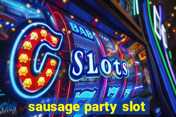 sausage party slot