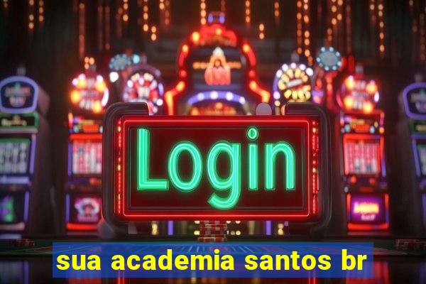 sua academia santos br