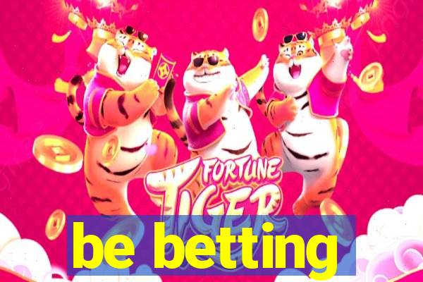 be betting