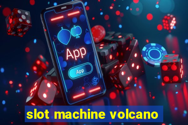 slot machine volcano