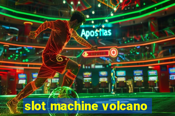 slot machine volcano