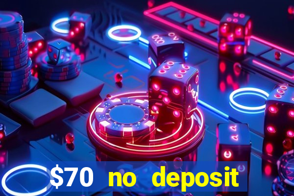 $70 no deposit casino bonus