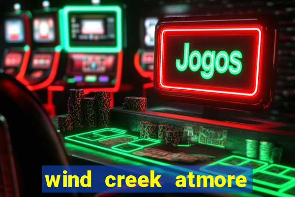 wind creek atmore alabama casino