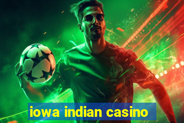 iowa indian casino