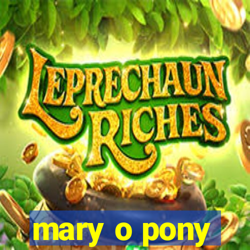 mary o pony