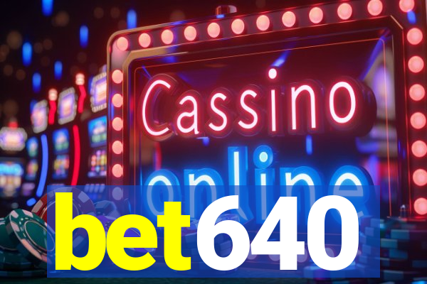 bet640