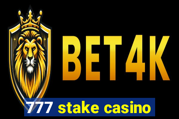 777 stake casino