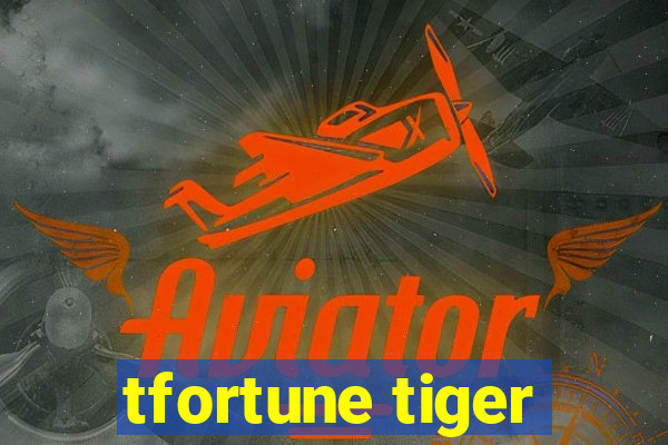 tfortune tiger