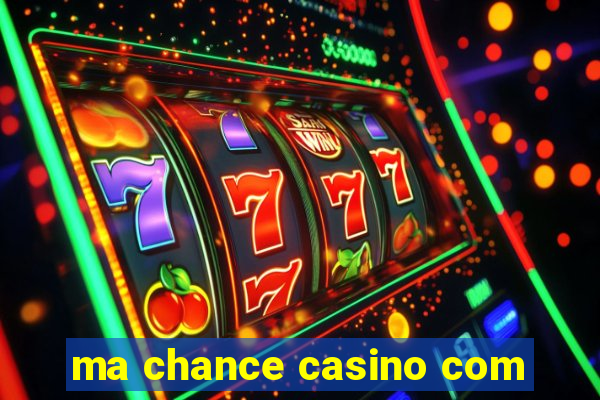 ma chance casino com