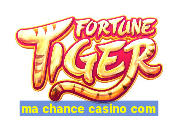 ma chance casino com