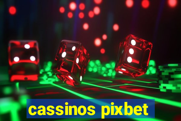 cassinos pixbet