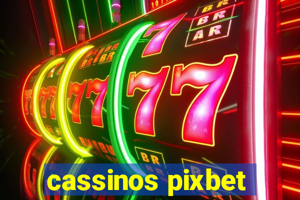 cassinos pixbet