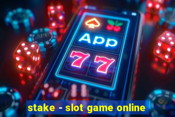 stake - slot game online