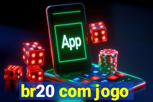 br20 com jogo