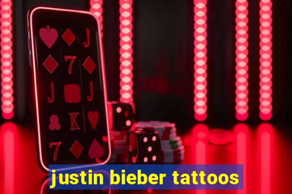 justin bieber tattoos