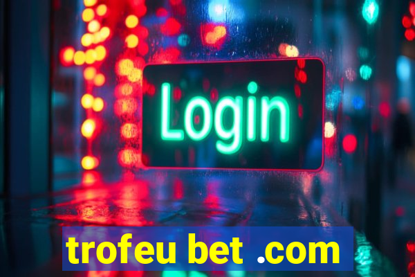 trofeu bet .com