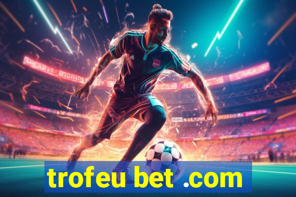 trofeu bet .com