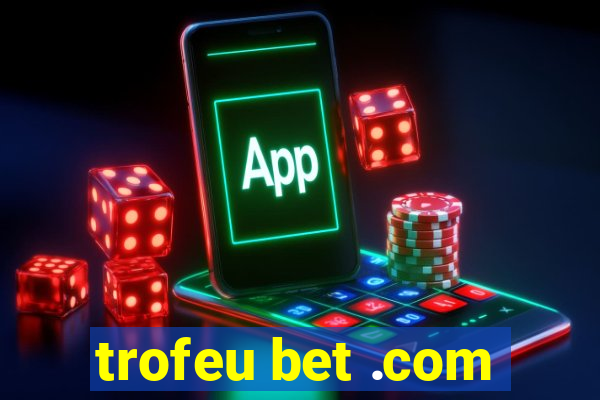 trofeu bet .com