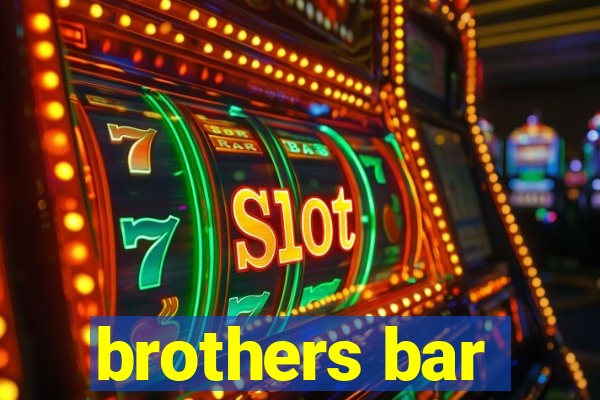 brothers bar