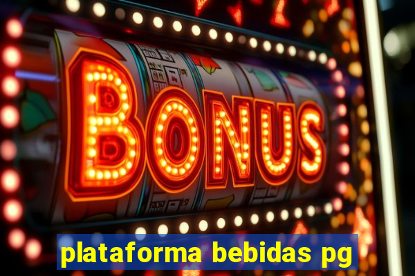 plataforma bebidas pg