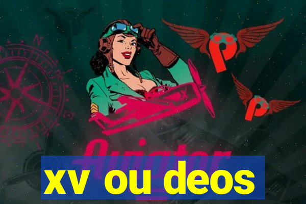 xv ou deos