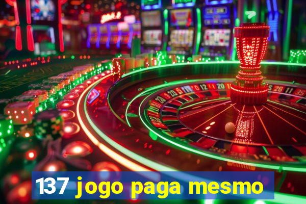 137 jogo paga mesmo