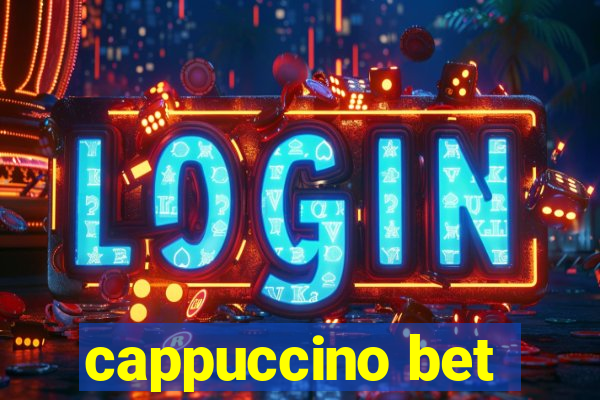 cappuccino bet