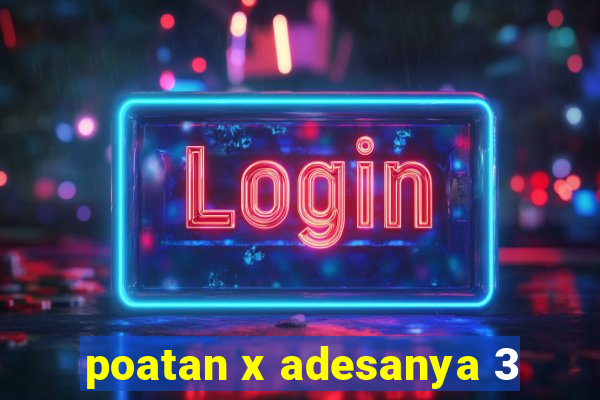 poatan x adesanya 3