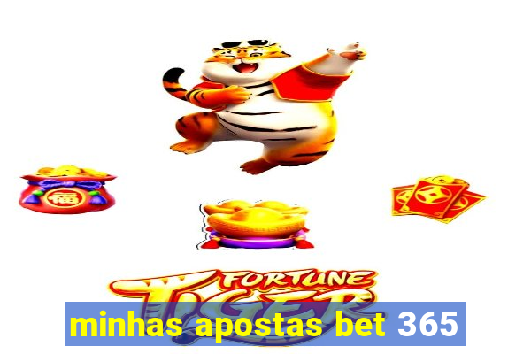 minhas apostas bet 365