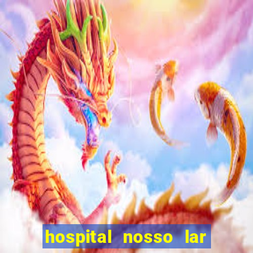 hospital nosso lar fortaleza telefone