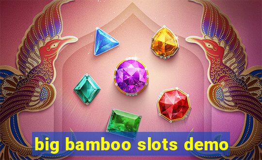 big bamboo slots demo