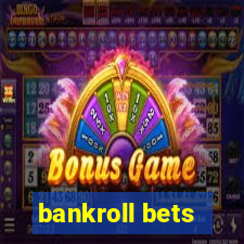 bankroll bets