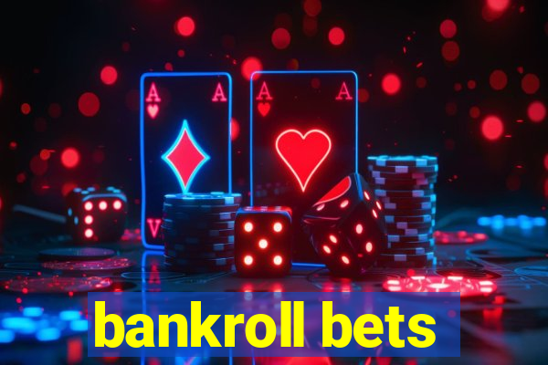 bankroll bets