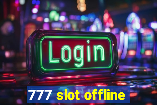 777 slot offline