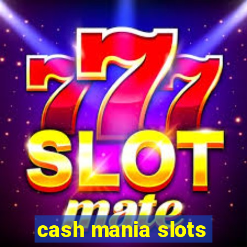 cash mania slots