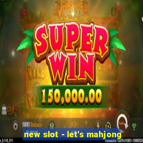 new slot - let's mahjong