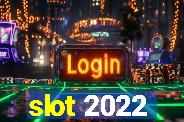 slot 2022