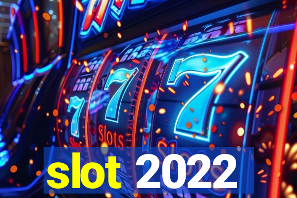 slot 2022