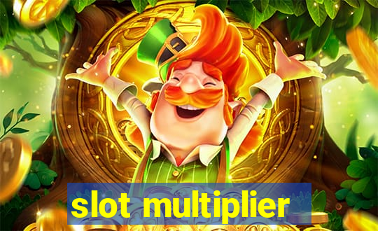 slot multiplier