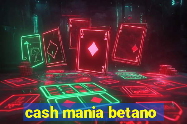 cash mania betano