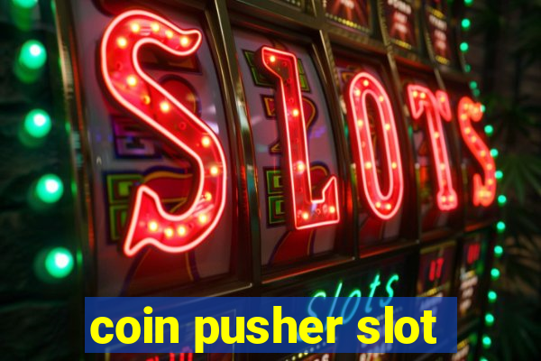 coin pusher slot