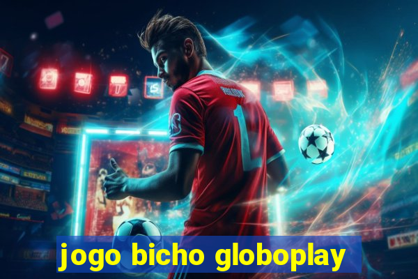 jogo bicho globoplay