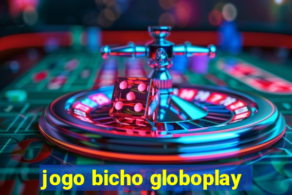 jogo bicho globoplay